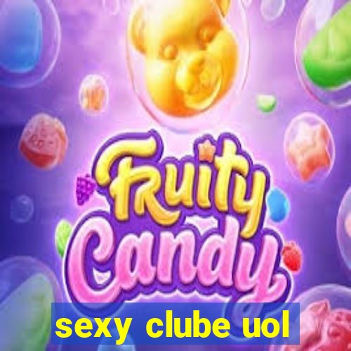 sexy clube uol